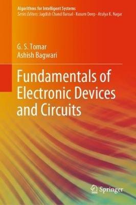 Fundamentals of Electronic Devices and Circuits - G.S. Tomar,Ashish Bagwari - cover