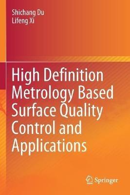 High Definition Metrology Based Surface Quality Control and Applications - Shichang Du,Lifeng Xi - cover
