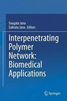 Interpenetrating Polymer Network: Biomedical Applications - cover