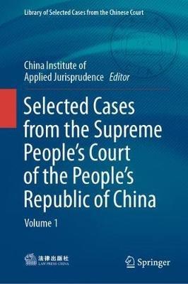 Selected Cases from the Supreme People’s Court of the People’s Republic of China: Volume 1 - cover