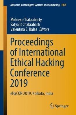 Proceedings of International Ethical Hacking Conference 2019: eHaCON 2019, Kolkata, India - cover