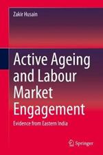 Active Ageing and Labour Market Engagement: Evidence from Eastern India