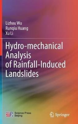 Hydro-mechanical Analysis of Rainfall-Induced Landslides - Lizhou Wu,Runqiu Huang,Xu Li - cover