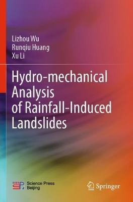 Hydro-mechanical Analysis of Rainfall-Induced Landslides - Lizhou Wu,Runqiu Huang,Xu Li - cover