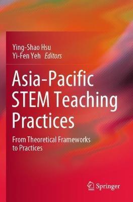 Asia-Pacific STEM Teaching Practices: From Theoretical Frameworks to Practices - cover