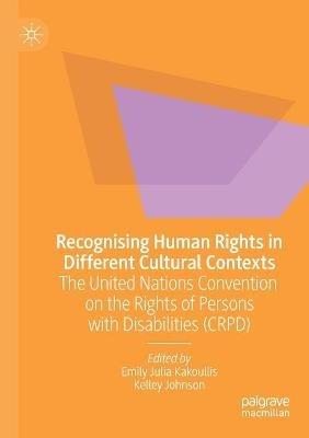 Recognising Human Rights in Different Cultural Contexts: The United Nations Convention on the Rights of Persons with Disabilities (CRPD) - cover