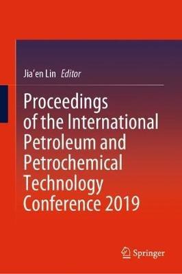 Proceedings of the International Petroleum and Petrochemical Technology Conference 2019 - cover