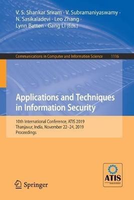 Applications and Techniques in Information Security: 10th International Conference, ATIS 2019, Thanjavur, India, November 22–24, 2019, Proceedings - cover