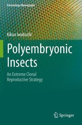 Polyembryonic Insects: An Extreme Clonal Reproductive Strategy - Kikuo Iwabuchi - cover