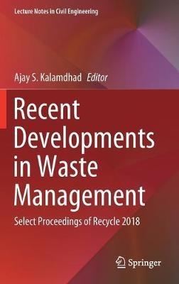 Recent Developments in Waste Management: Select Proceedings of Recycle 2018 - cover