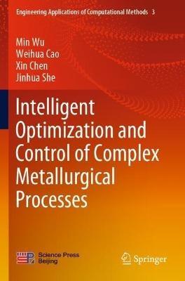 Intelligent Optimization and Control of Complex Metallurgical Processes - Min Wu,Weihua Cao,Xin Chen - cover