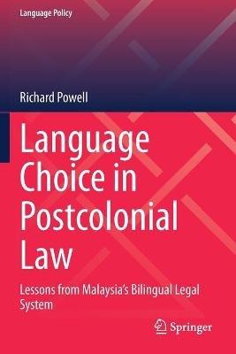 Language Choice in Postcolonial Law: Lessons from Malaysia’s Bilingual Legal System - Richard Powell - cover