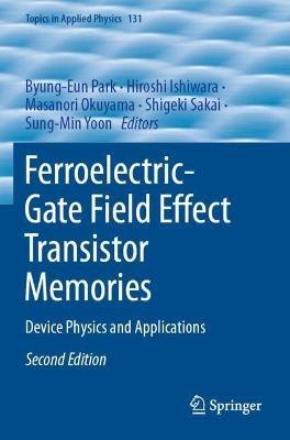Ferroelectric-Gate Field Effect Transistor Memories: Device Physics and Applications - cover