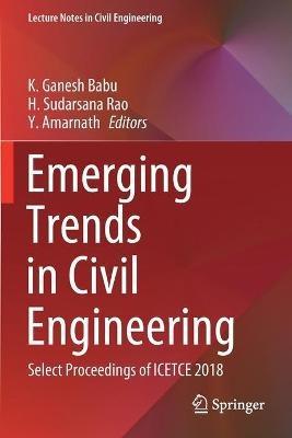 Emerging Trends in Civil Engineering: Select Proceedings of ICETCE 2018 - cover