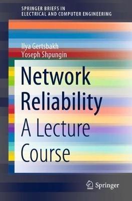 Network Reliability: A Lecture Course - Ilya Gertsbakh,Yoseph Shpungin - cover