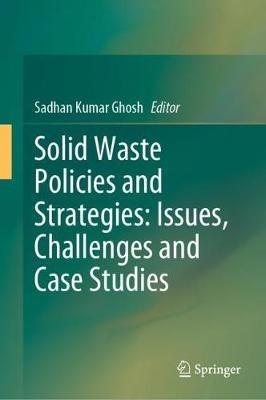 Solid Waste Policies and Strategies: Issues, Challenges and Case Studies - cover