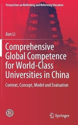 Comprehensive Global Competence for World-Class Universities in China: Context, Concept, Model and Evaluation - Jian Li - cover