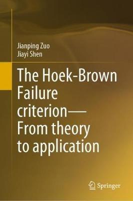 The Hoek-Brown Failure criterion—From theory to application - Jianping Zuo,Jiayi Shen - cover