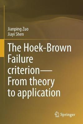 The Hoek-Brown Failure criterion—From theory to application - Jianping Zuo,Jiayi Shen - cover