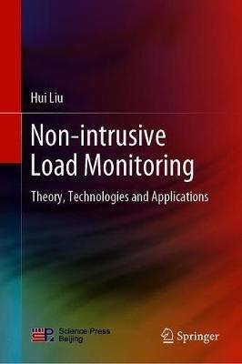 Non-intrusive Load Monitoring: Theory, Technologies and Applications - Hui Liu - cover