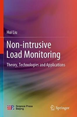 Non-intrusive Load Monitoring: Theory, Technologies and Applications - Hui Liu - cover