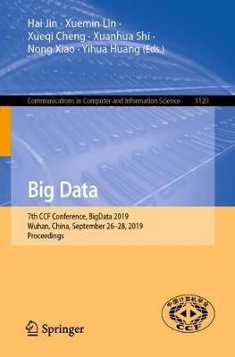Big Data: 7th CCF Conference, BigData 2019, Wuhan, China, September 26–28, 2019, Proceedings - cover