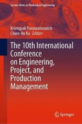 The 10th International Conference on Engineering, Project, and Production Management - cover