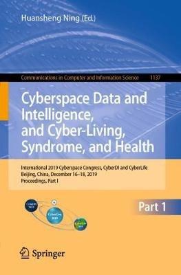Cyberspace Data and Intelligence, and Cyber-Living, Syndrome, and Health: International 2019 Cyberspace Congress, CyberDI and CyberLife, Beijing, China, December 16–18, 2019, Proceedings, Part I - cover