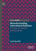 Misunderstanding International Relations: A Focus on Liberal Democracies