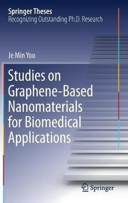 Studies on Graphene-Based Nanomaterials for Biomedical Applications - Je Min Yoo - cover