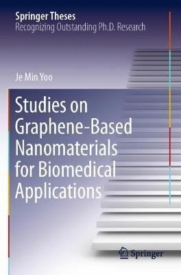 Studies on Graphene-Based Nanomaterials for Biomedical Applications - Je Min Yoo - cover