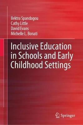 Inclusive Education in Schools and Early Childhood Settings - Ilektra Spandagou,Cathy Little,David Evans - cover