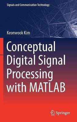 Conceptual Digital Signal Processing with MATLAB - Keonwook Kim - cover