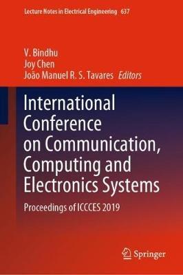 International Conference on Communication, Computing and Electronics Systems: Proceedings of ICCCES 2019 - cover