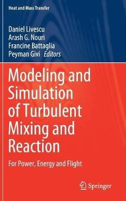 Modeling and Simulation of Turbulent Mixing and Reaction: For Power, Energy and Flight - cover
