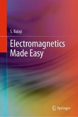 Electromagnetics Made Easy - S. Balaji - cover