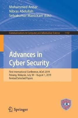 Advances in Cyber Security: First International Conference, ACeS 2019, Penang, Malaysia, July 30 – August 1, 2019, Revised Selected Papers - cover