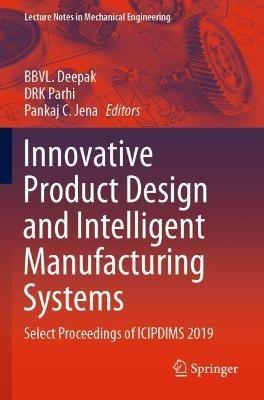 Innovative Product Design and Intelligent Manufacturing Systems: Select Proceedings of ICIPDIMS 2019 - cover