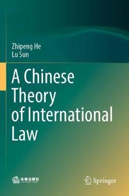 A Chinese Theory of International Law - Zhipeng He,Lu Sun - cover