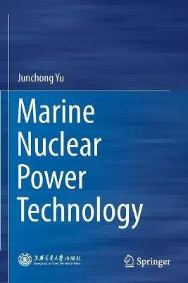 Marine Nuclear Power Technology - Junchong Yu - cover