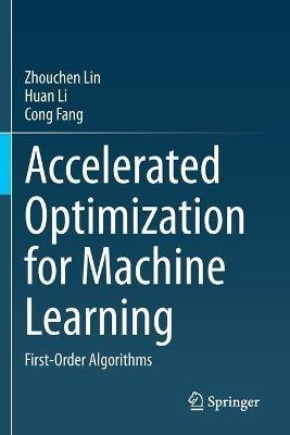 Accelerated Optimization for Machine Learning: First-Order Algorithms - Zhouchen Lin,Huan Li,Cong Fang - cover