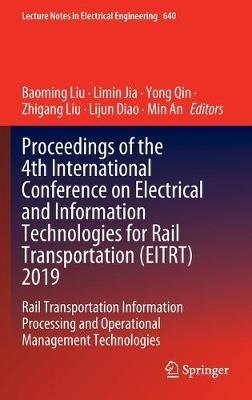 Proceedings of the 4th International Conference on Electrical and Information Technologies for Rail Transportation (EITRT) 2019: Rail Transportation Information Processing and Operational Management Technologies - cover
