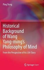 Historical Background of Wang Yang-ming’s Philosophy of Mind: From the Perspective of his Life Story