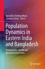 Population Dynamics in Eastern India and Bangladesh: Demographic, Health and Developmental Issues