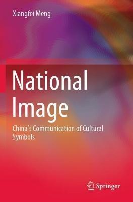 National Image: China’s Communication of Cultural Symbols - Xiangfei Meng - cover