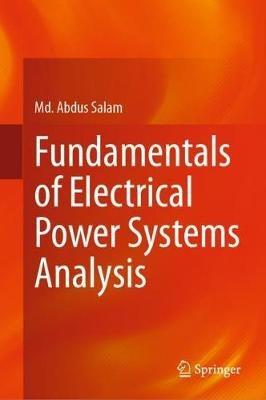 Fundamentals of Electrical Power Systems Analysis - Md. Abdus Salam - cover