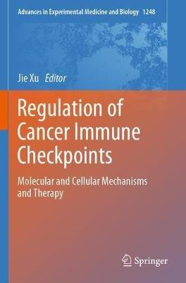 Regulation of Cancer Immune Checkpoints: Molecular and Cellular Mechanisms and Therapy - cover