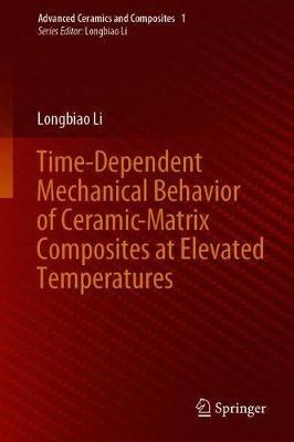 Time-Dependent Mechanical Behavior of Ceramic-Matrix Composites at Elevated Temperatures - Longbiao Li - cover