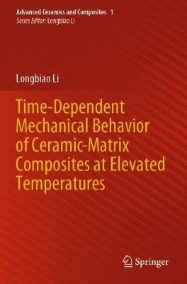 Time-Dependent Mechanical Behavior of Ceramic-Matrix Composites at Elevated Temperatures - Longbiao Li - cover