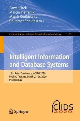 Intelligent Information and Database Systems: 12th Asian Conference, ACIIDS 2020, Phuket, Thailand, March 23–26, 2020, Proceedings - cover